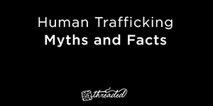 Human Trafficking Myths & Facts - Part 1